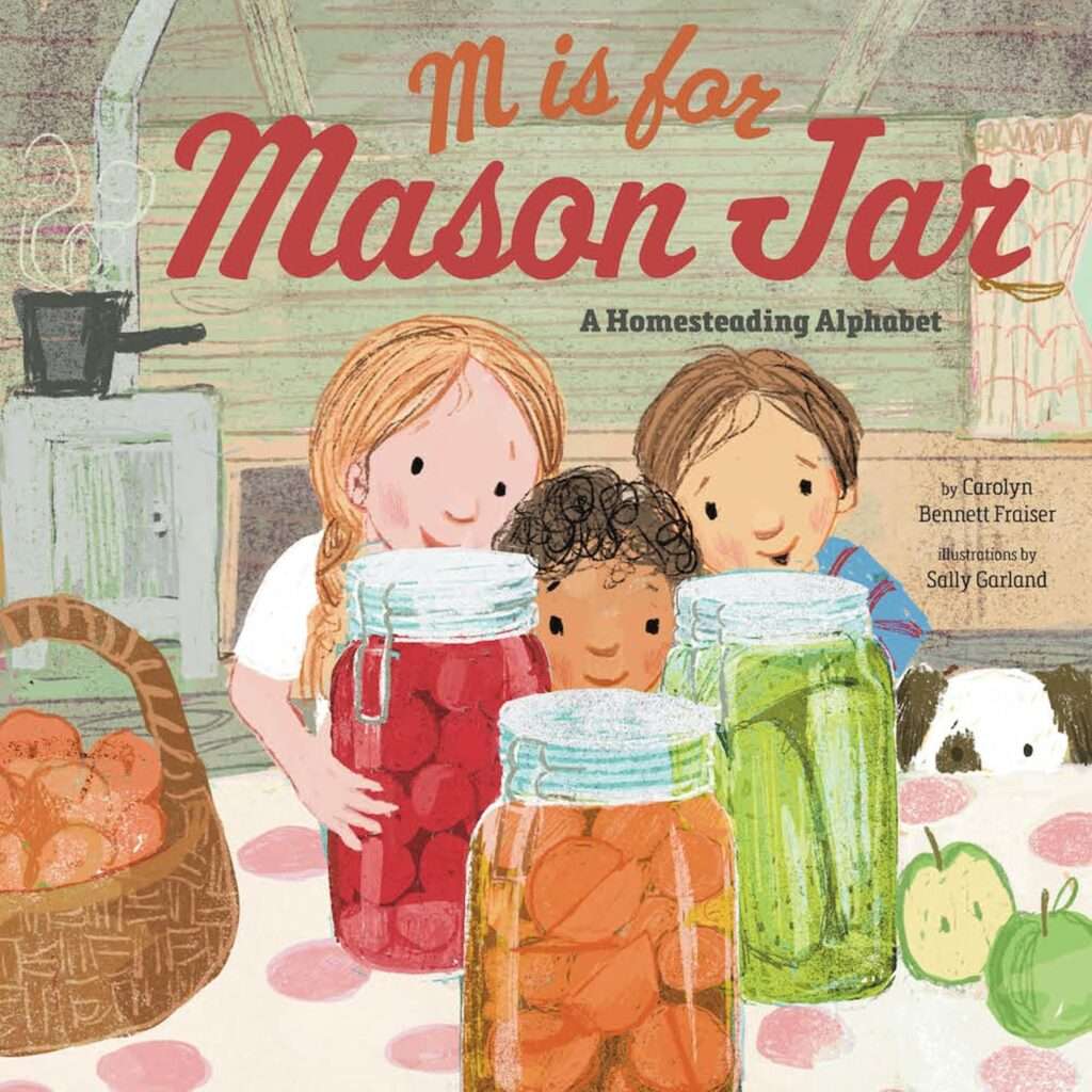 Book cover of the "M is for Mason Jar" children's book about homesteading, written by author Carolyn Fraiser